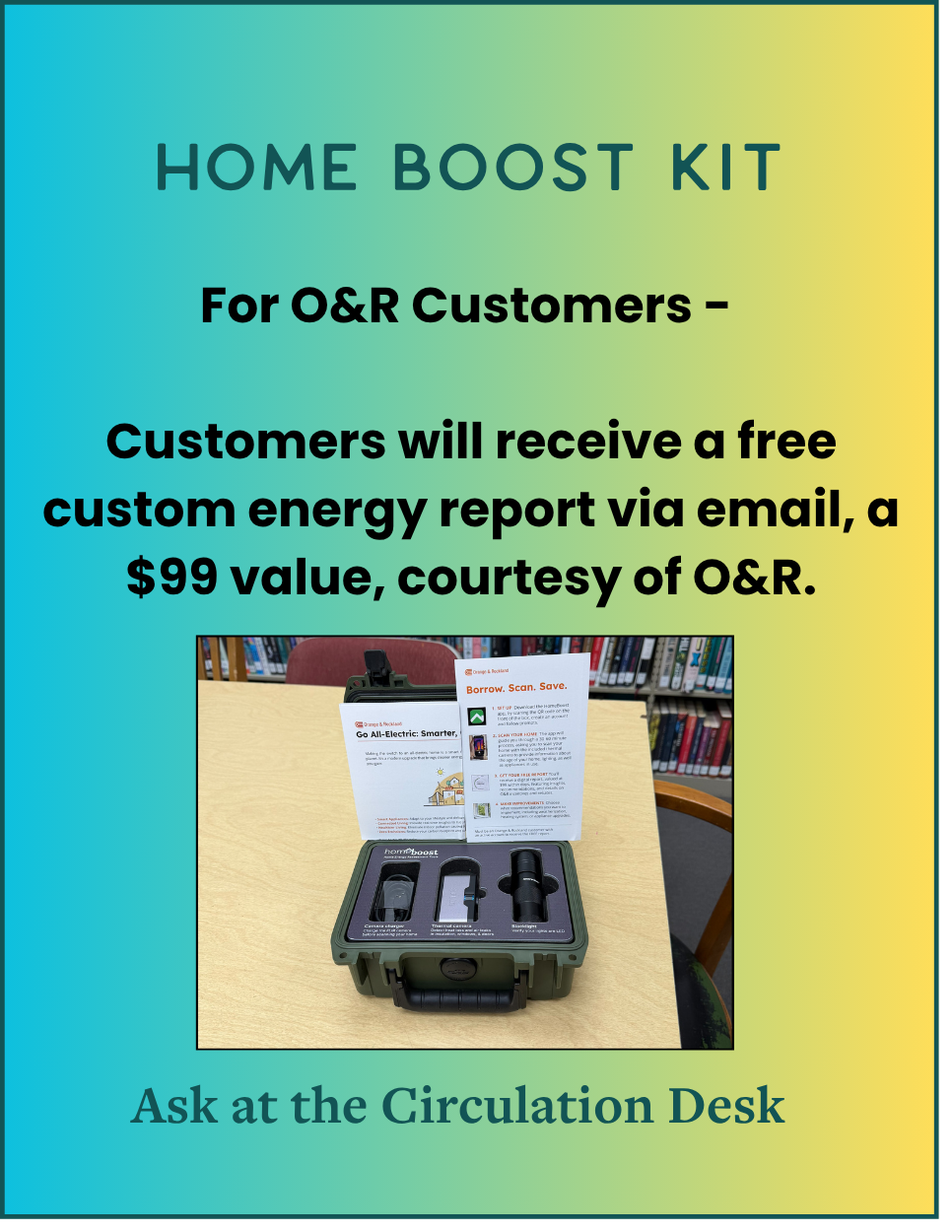 Home Boost Kit - O and R customers will recieve a free custom energy report via email, a $99 value, courtest of O & R.