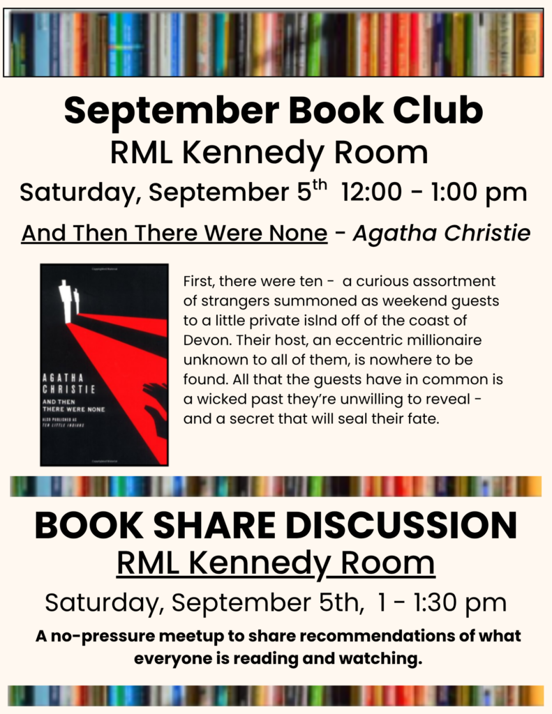Sept Book club
Sat., 9/5 at noon
And Then There Were None by Agatha Christie
Followed by Book Share at 1pm