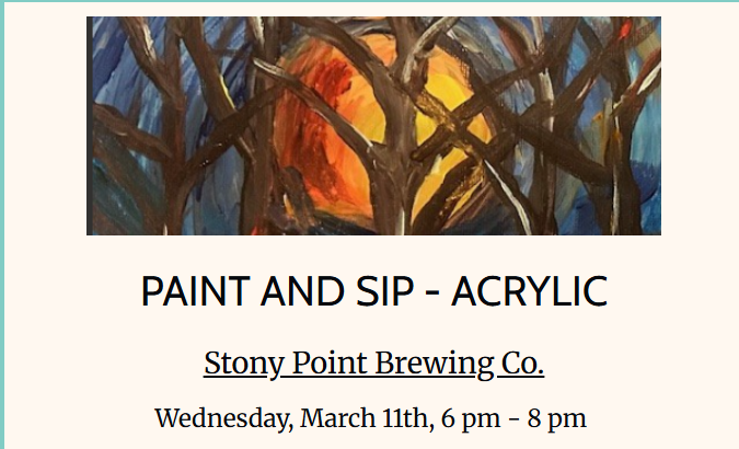 Paint and Sip
Stony Point Brewing Co
3/11 at 6 pm.