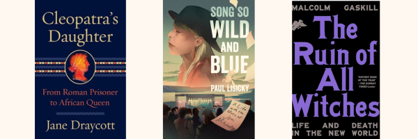 Image of book covers:
Cleopatra's Daughter
Wong so Wild and Blue
The Ruin of All Witches